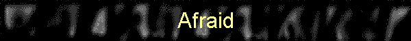 Afraid